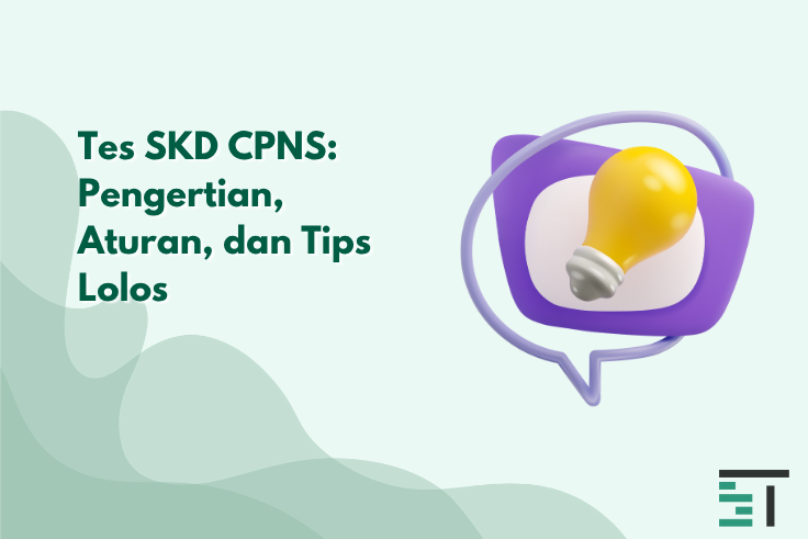 Tes SKD CPNS: Pengertian, Aturan, dan Tips Lolos
