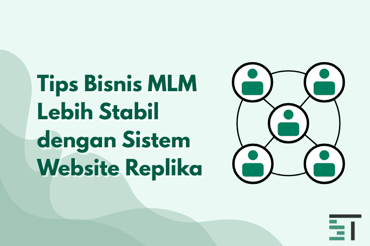 Tips Bisnis MLM Lebih Stabil dengan Sistem Website Replika