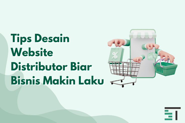 Tips Desain Website Distributor Biar Bisnis Makin Laku
