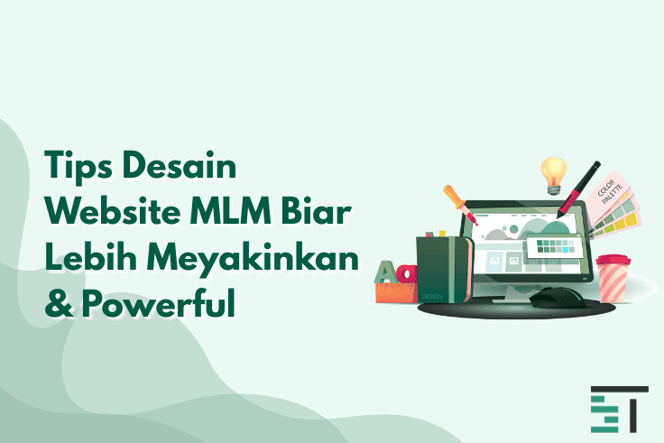 Tips Desain Website MLM Biar Lebih Meyakinkan & Powerful
