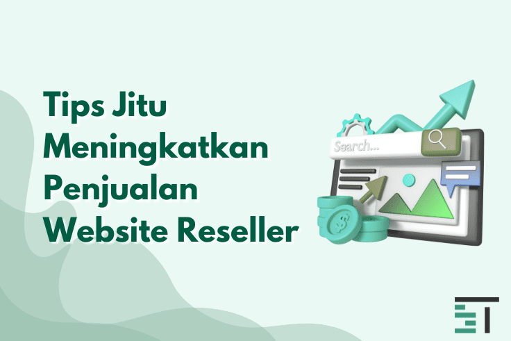 Tips Jitu Meningkatkan Penjualan Website Reseller 