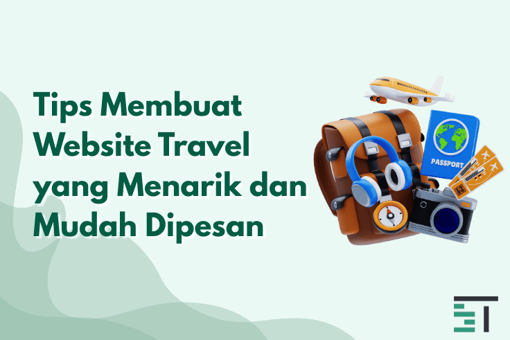 Tips Membuat Website Travel yang Menarik dan Mudah Dipesan