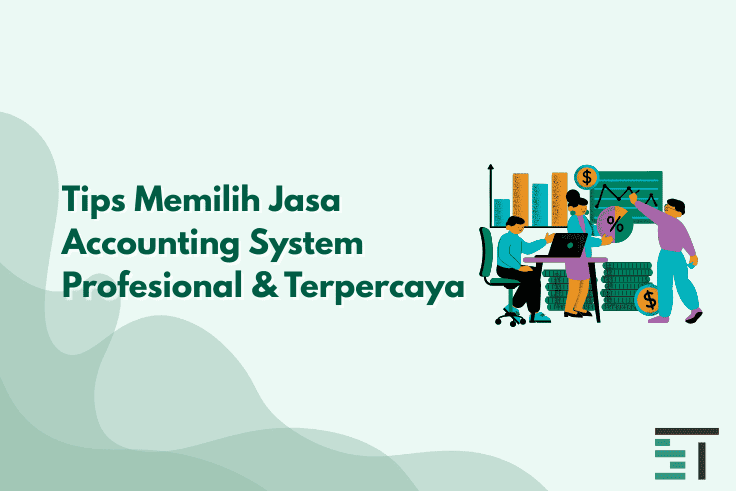 Tips Memilih Jasa Accounting System Profesional & Terpercaya