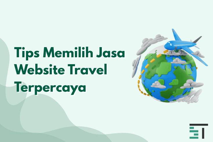 5 Tips Memilih Jasa Pembuatan Website Travel Terpercaya