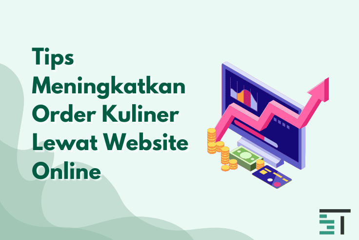 Tips Meningkatkan Order Kuliner Lewat Website Online 