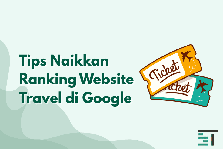Tips Naikkan Ranking Website Travel di Google