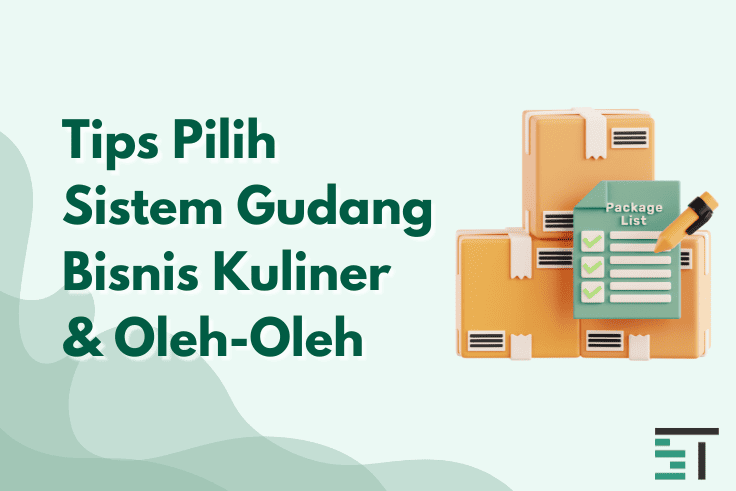 Tips Pilih Sistem Gudang Bisnis Kuliner & Oleh-Oleh