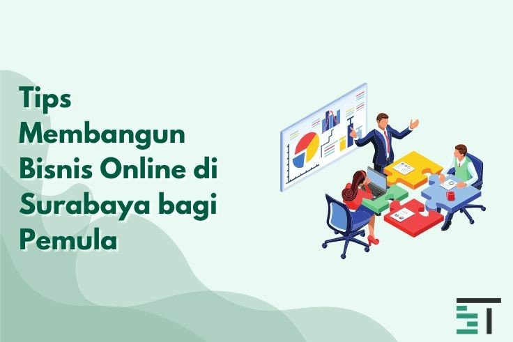 Tips Membangun Bisnis Online di Surabaya bagi Pemula