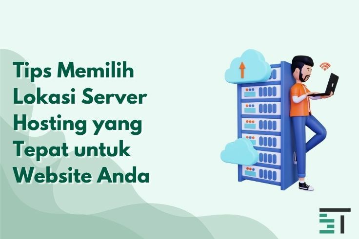 Tips Memilih Lokasi Server Hosting yang Tepat untuk Website Anda