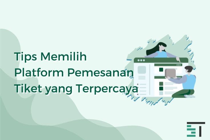 10 Tips Memilih Platform Pemesanan Tiket yang Terpercaya