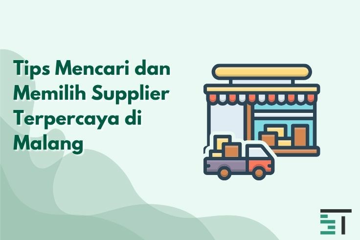 Tips Mencari dan Memilih Supplier Terpercaya di Malang