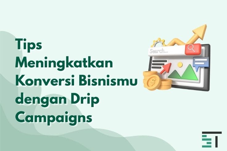 7 Tips Meningkatkan Konversi Lewat Drip Campaigns