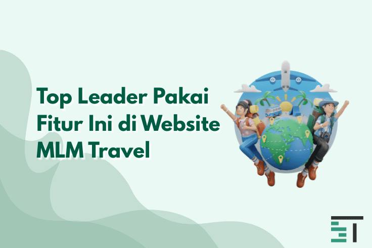 Top Leader Pakai Fitur Ini di Website MLM Travel