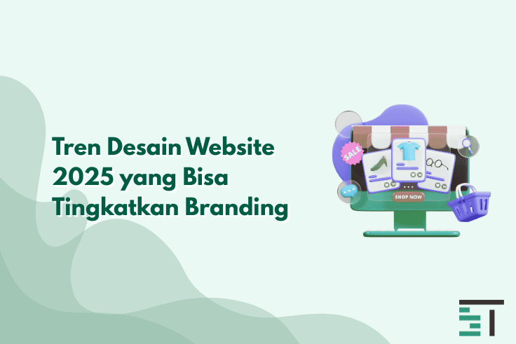Tren Desain Website 2025 yang Bisa Tingkatkan Branding