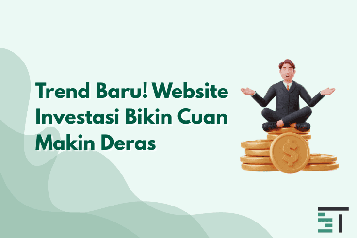 Cek Trend Baru Website Investasi Terbaik untuk Raih Cuan