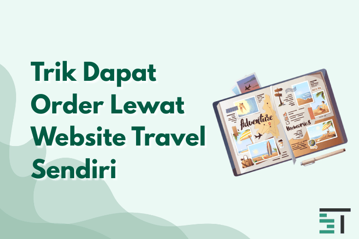 Trik Dapat Order Lewat Website Travel Sendiri