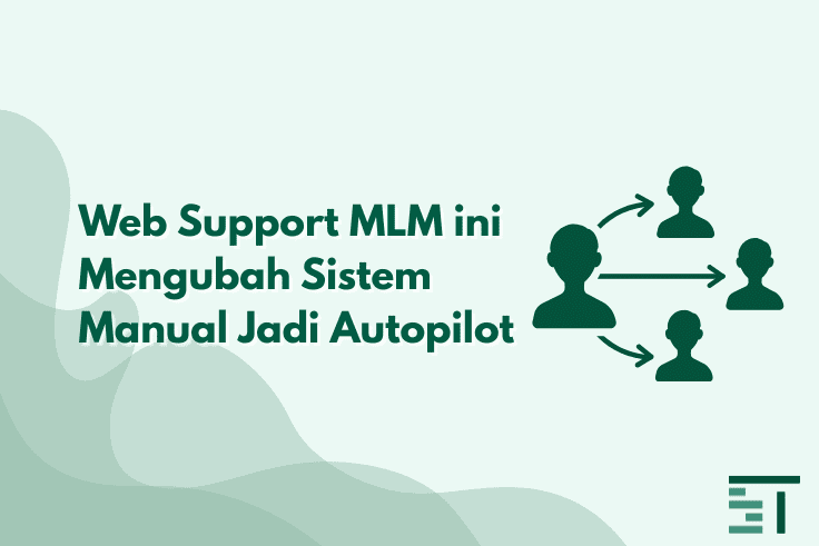 Web Support MLM ini Mengubah Sistem Manual Jadi Autopilot