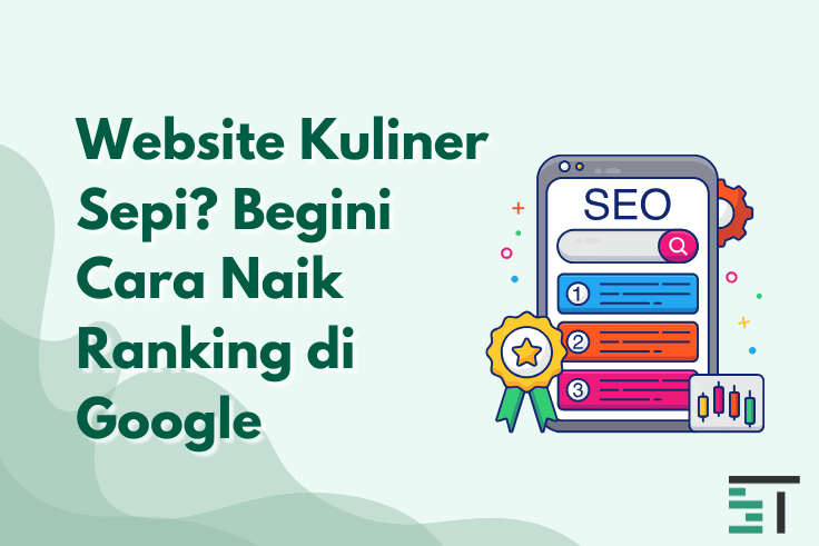 Website Kuliner Sepi? Begini Cara Naik Ranking di Google