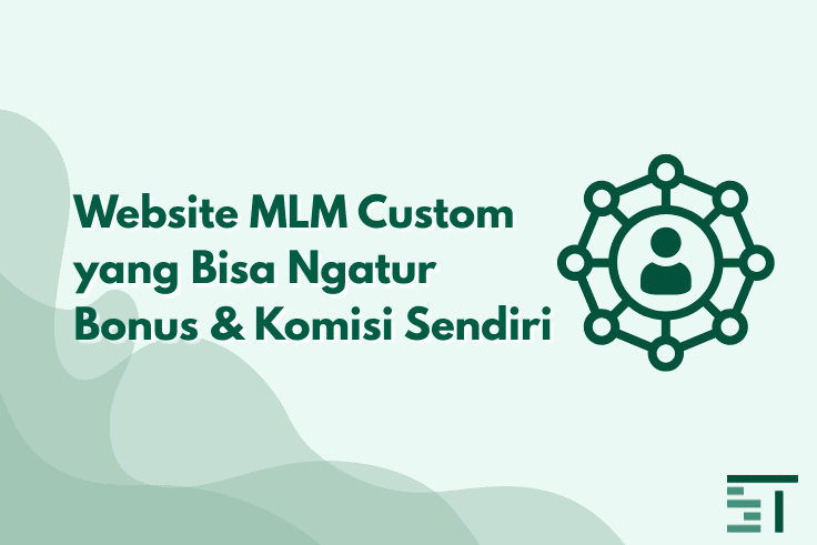 Website MLM Custom yang Bisa Ngatur Bonus & Komisi Sendiri