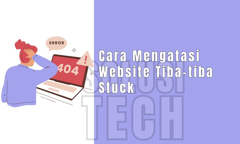  Cara Mengatasi Website Tiba-tiba Stuck