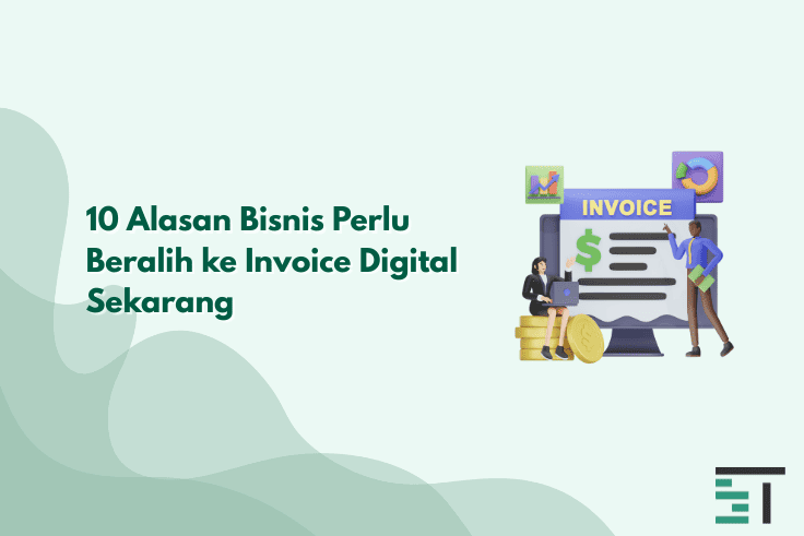 10 Alasan Bisnis Perlu Beralih ke Invoice Digital Sekarang