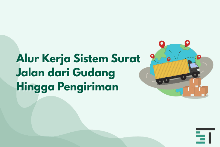 Alur Kerja Sistem Surat Jalan dari Gudang Hingga Pengiriman