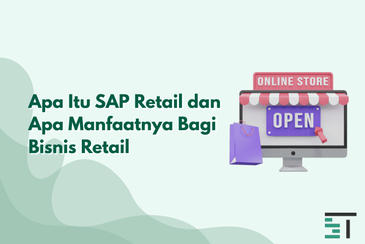 Apa Itu SAP Retail dan Apa Manfaatnya Bagi Bisnis Retail 