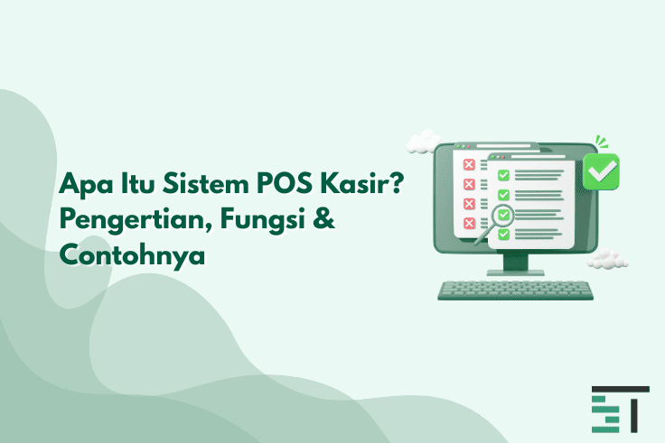 Apa Itu Sistem POS Kasir? Pengertian, Fungsi & Contohnya