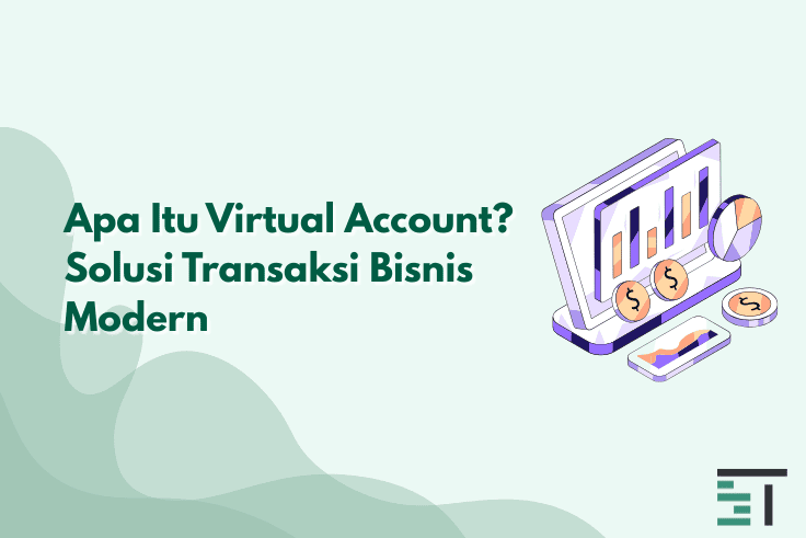 Apa Itu Virtual Account? Solusi Transaksi Bisnis Modern