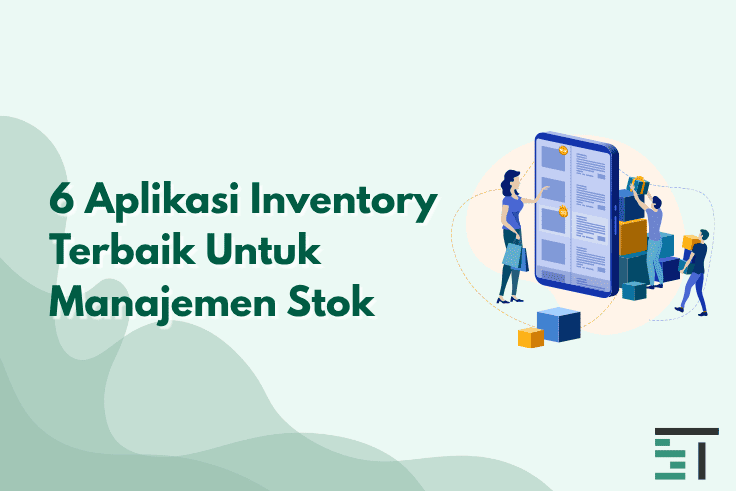 6 Aplikasi Inventory Terbaik Untuk Manajemen Stok