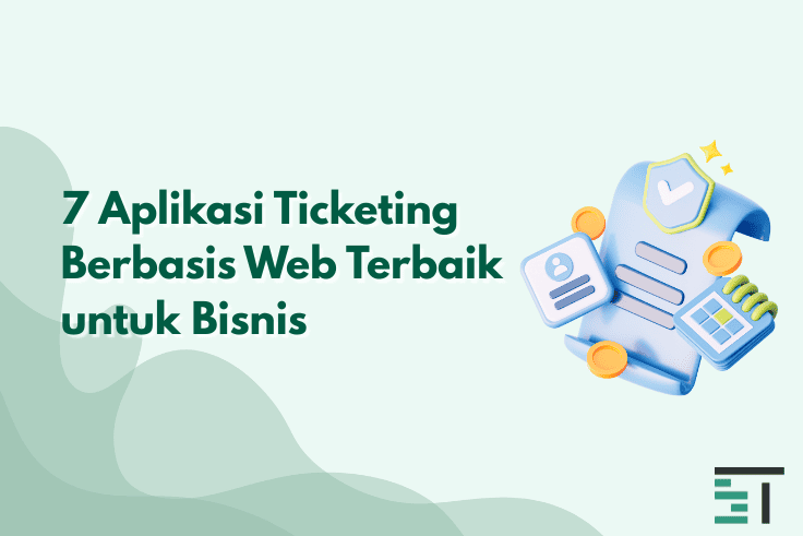 7 Aplikasi Ticketing Berbasis Web Terbaik untuk Bisnis