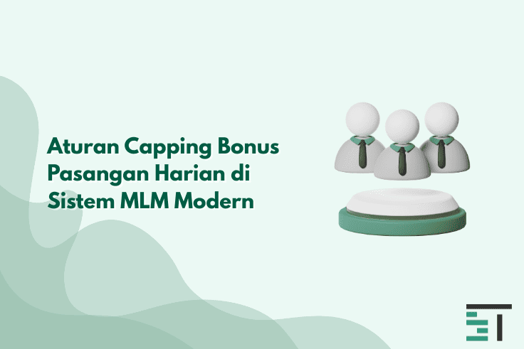 Aturan Capping Bonus Pasangan Harian di Sistem MLM Modern