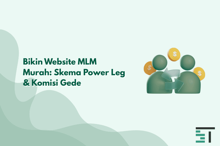 Bikin Website MLM Murah: Skema Power Leg & Komisi Gede