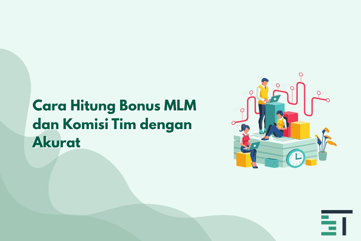 Cara Hitung Bonus MLM dan Komisi Tim dengan Akurat