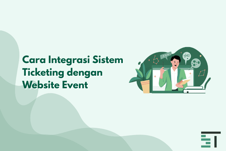 Cara Integrasi Sistem Ticketing dengan Website Event