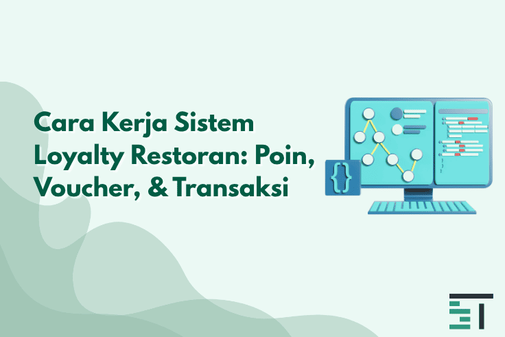Cara Kerja Sistem Loyalty Restoran: Poin, Voucher, & Transaksi
