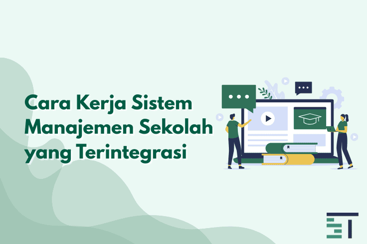 Cara Kerja Sistem Manajemen Sekolah yang Terintegrasi