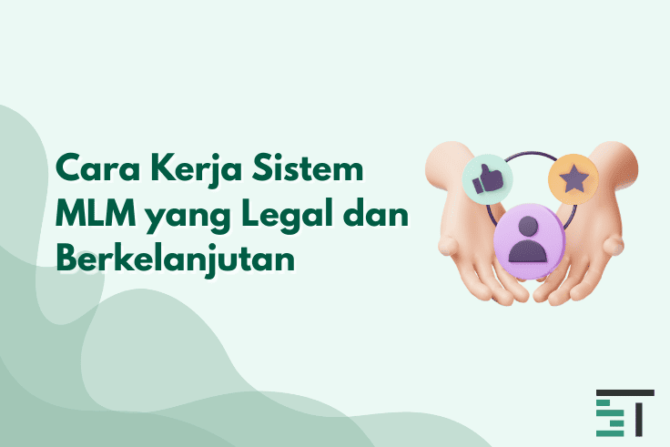 Cara Kerja Sistem MLM yang Legal dan Berkelanjutan