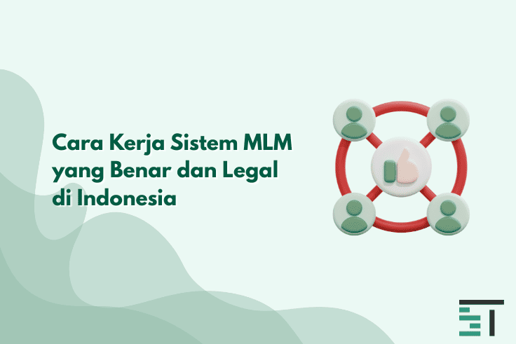 Cara Kerja Sistem MLM yang Benar dan Legal di Indonesia