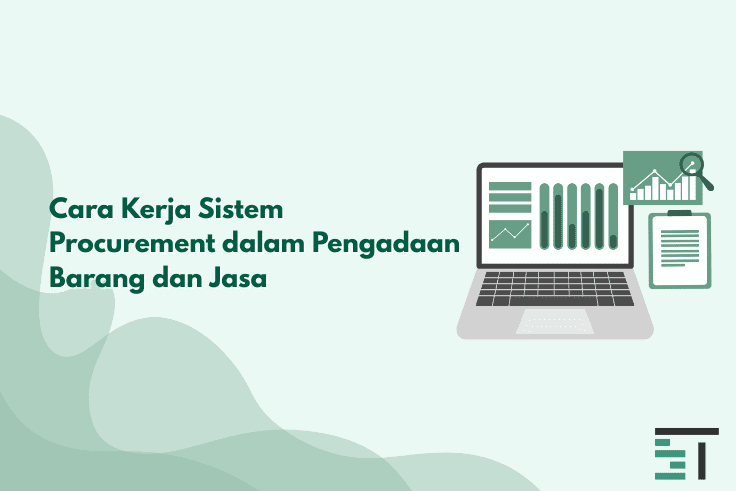 Cara Kerja Sistem Procurement dalam Pengadaan Barang & Jasa
