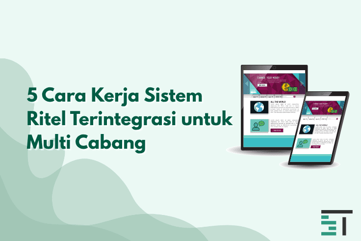 5 Cara Kerja Sistem Ritel Terintegrasi untuk Multi Cabang