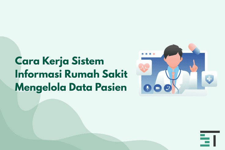 Cara Kerja Sistem Informasi Rumah Sakit Mengelola Data Pasien