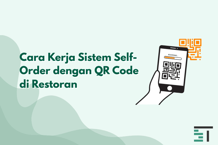 Cara Kerja Sistem Self-Order dengan QR Code di Restoran