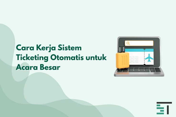Cara Kerja Sistem Ticketing Otomatis untuk Acara Besar