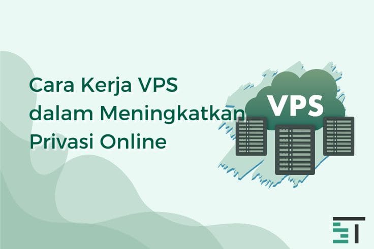 Cara Kerja VPS dalam Meningkatkan Privasi Online 