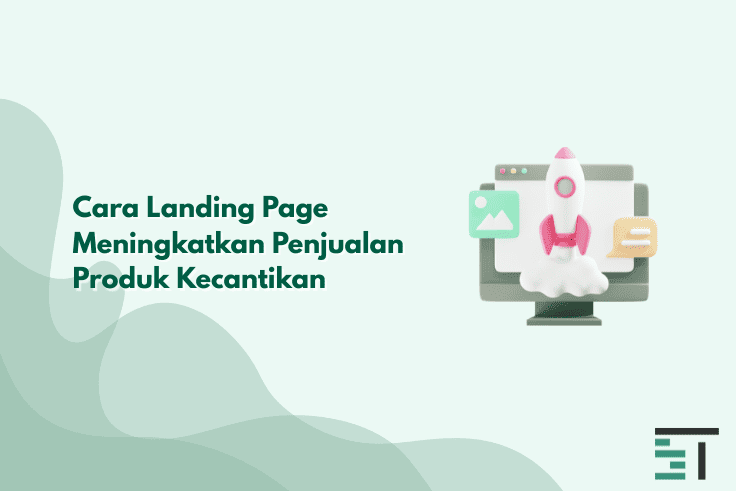 5 Cara Landing Page Meningkatkan Penjualan Produk Kecantikan