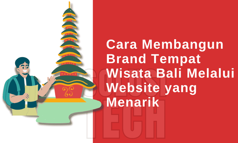 Cara Membangun Brand Tempat Wisata Bali Melalui Website yang Menarik