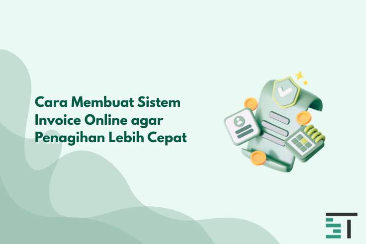 Cara Membuat Sistem Invoice Online agar Penagihan Lebih Cepat