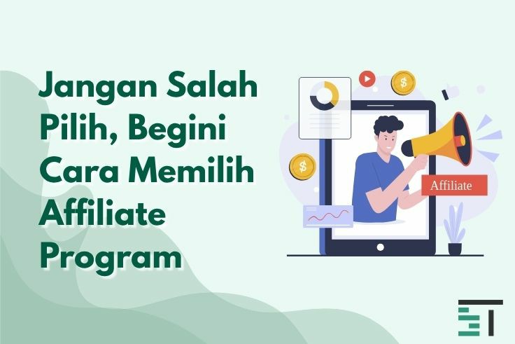 Jangan Salah Pilih, Begini Cara Memilih Affiliate Program