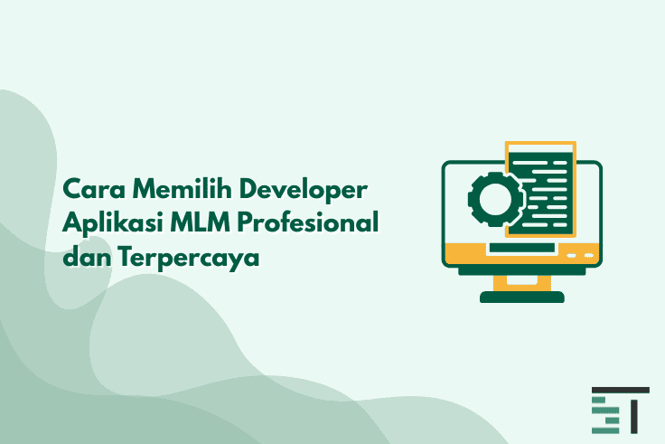 Cara Memilih Developer Aplikasi MLM Profesional & Terpercaya